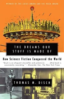 The Dreams Our Stuff Is Made of: Jak science fiction podbiło świat - The Dreams Our Stuff Is Made of: How Science Fiction Conquered the World