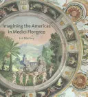 Wyobrażenia o Amerykach w medycejskiej Florencji - Imagining the Americas in Medici Florence