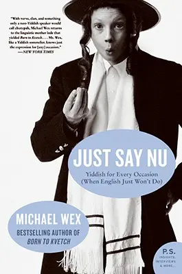 Just Say NU: Jidysz na każdą okazję (gdy angielski nie wystarczy) - Just Say NU: Yiddish for Every Occasion (When English Just Won't Do)