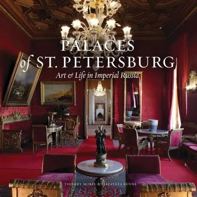 Splendor Petersburga: Sztuka i życie w pałacach późnego cesarstwa rosyjskiego - The Splendor of St. Petersburg: Art & Life in Late Imperial Palaces of Russia