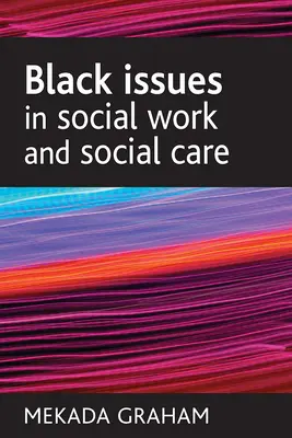 Czarne kwestie w pracy socjalnej i opiece społecznej - Black Issues in Social Work and Social Care