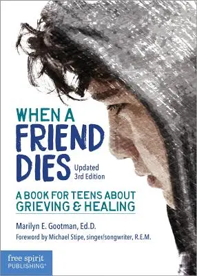 Kiedy umiera przyjaciel: Książka dla nastolatków o żałobie i uzdrawianiu - When a Friend Dies: A Book for Teens about Grieving & Healing