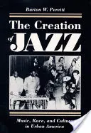 Tworzenie jazzu: Muzyka, rasa i kultura w miejskiej Ameryce - The Creation of Jazz: Music, Race, and Culture in Urban America