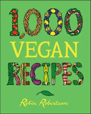 1000 wegańskich przepisów - 1,000 Vegan Recipes