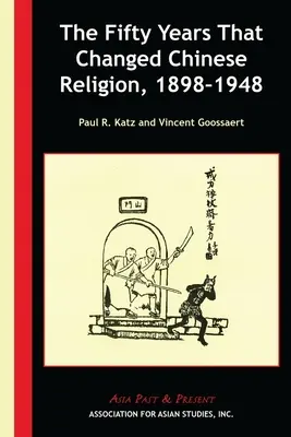 Pięćdziesiąt lat, które zmieniły chińską religię, 1898-1948 - The Fifty Years That Changed Chinese Religion, 1898-1948