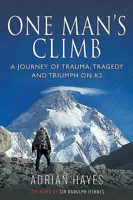One Man's Climb: Podróż przez traumę, tragedię i triumf na K2 - One Man's Climb: A Journey of Trauma, Tragedy and Triumph on K2