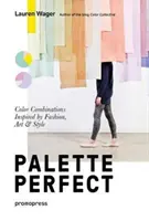 Color Collective's Palette Perfect: Kombinacje kolorów inspirowane modą, sztuką i stylem - Color Collective's Palette Perfect: Color Combinations Inspired by Fashion, Art and Style