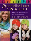Broomstick Lace Crochet: Nowe spojrzenie na zabytkowy ścieg z 20 stylowymi wzorami - Broomstick Lace Crochet: A New Look at a Vintage Stitch, with 20 Stylish Designs