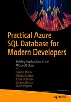 Praktyczny Azure SQL Database dla nowoczesnych programistów: Tworzenie aplikacji w chmurze Microsoft - Practical Azure SQL Database for Modern Developers: Building Applications in the Microsoft Cloud