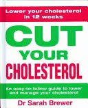 Obniż poziom cholesterolu: Trzymiesięczny program obniżania poziomu cholesterolu - Cut Your Cholesterol: A Three-Month Programme to Reducing Cholesterol