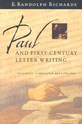 Paweł i pisanie listów w I wieku: Sekretarze, skład i zbieranie - Paul and First-Century Letter Writing: Secretaries, Composition and Collection