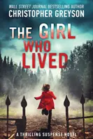 Dziewczyna, która przeżyła: Trzymająca w napięciu powieść sensacyjna - The Girl Who Lived: A Thrilling Suspense Novel