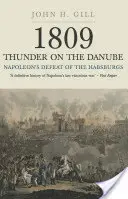 1809 Grom nad Dunajem. Tom 1: Napoleon pokonał Habsburgów - 1809 Thunder on the Danube. Volume 1: Napoleon's Defeat of the Habsburg