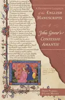 Katalog opisowy angielskich rękopisów Confessio Amantis Johna Gowera - A Descriptive Catalogue of the English Manuscripts of John Gower's Confessio Amantis