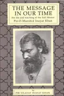 Przesłanie w naszych czasach: życie i nauczanie sufickiego mistrza Piromurshida Inayata Khana. - The Message in Our Time: The Life and Teaching of the Sufi Master Piromurshid Inayat Khan.