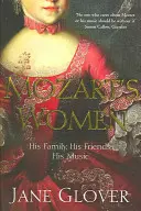 Kobiety Mozarta - jego rodzina, przyjaciele, muzyka - Mozart's Women - His Family, His Friends, His Music