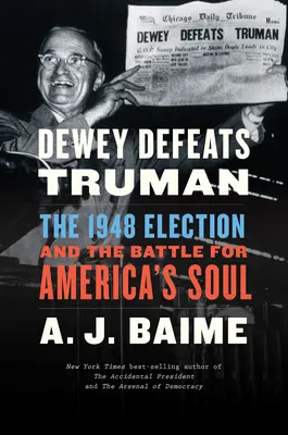 Dewey pokonuje Trumana: wybory w 1948 roku i bitwa o duszę Ameryki - Dewey Defeats Truman: The 1948 Election and the Battle for America's Soul