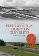 Fleetwood i Thornton Cleveleys na przestrzeni czasu - Fleetwood & Thornton Cleveleys Through Time