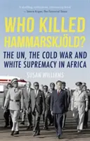 Kto zabił Hammarskjolda? - ONZ, zimna wojna i biała supremacja w Afryce - Who Killed Hammarskjold? - The UN, the Cold War and White Supremacy in Africa