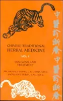 Chińska tradycyjna medycyna ziołowa Tom I Diagnostyka i leczenie - Chinese Traditional Herbal Medicine Volume I Diagnosis and Treatment