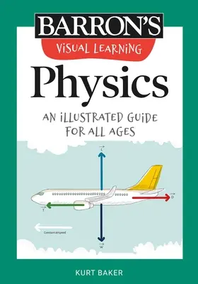 Nauka wizualna: Fizyka: Ilustrowany przewodnik dla wszystkich grup wiekowych - Visual Learning: Physics: An Illustrated Guide for All Ages