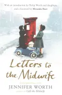 Listy do położnej - Korespondencja z Jennifer Worth, autorką Call the Midwife - Letters to the Midwife - Correspondence with Jennifer Worth, the Author of Call the Midwife