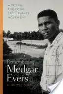 Remembering Medgar Evers: Pisząc o długim ruchu na rzecz praw obywatelskich - Remembering Medgar Evers: Writing the Long Civil Rights Movement