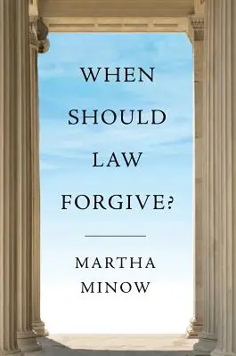 Kiedy prawo powinno wybaczać? - When Should Law Forgive?