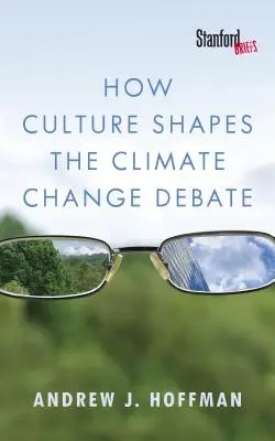 Jak kultura kształtuje debatę na temat zmian klimatu - How Culture Shapes the Climate Change Debate