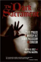 Mroczny sakrament: Prawdziwe historie współczesnego opętania przez demony i egzorcyzmów - The Dark Sacrament: True Stories of Modern-Day Demon Possession and Exorcism