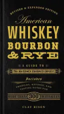 Amerykańska whiskey, burbon i żyto: przewodnik po ulubionym alkoholu narodu - American Whiskey, Bourbon & Rye: A Guide to the Nation's Favorite Spirit