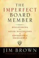 Niedoskonały członek zarządu: Odkrywanie siedmiu dyscyplin doskonałości zarządzania - The Imperfect Board Member: Discovering the Seven Disciplines of Governance Excellence