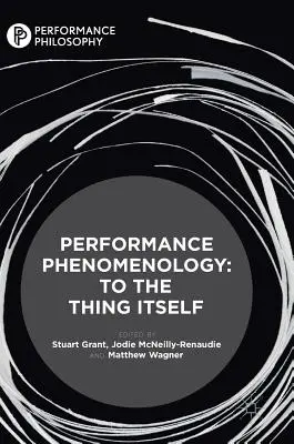 Fenomenologia performansu: To the Thing Itself - Performance Phenomenology: To the Thing Itself