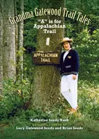 Grandma Gatewood - Trail Tales: A jak Appalachian Trail - Grandma Gatewood - Trail Tales: A is for Appalachian Trail