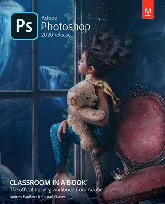 Adobe Photoshop Classroom w książce (wydanie 2020) - Adobe Photoshop Classroom in a Book (2020 Release)