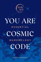 Jesteś kosmicznym kodem: Niezbędna numerologia - You Are Cosmic Code: Essential Numerology