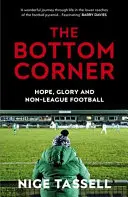 The Bottom Corner: Sezon z marzycielami nieligowej piłki nożnej - The Bottom Corner: A Season with the Dreamers of Non-League Football