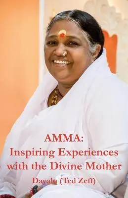 Amma: Inspirujące doświadczenia z Boską Matką - Amma: Inspiring Experiences With The Divine Mother