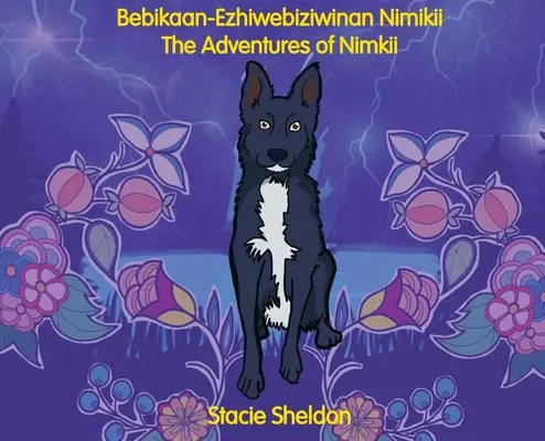 Bebikaan-Ezhiwebiziwinan Nimikii: The Adventures of Nimkii: Przygody Nimkii - Bebikaan-Ezhiwebiziwinan Nimikii: The Adventures of Nimkii: The Adventures of Nimkii