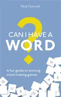 Czy mogę prosić o słówko? Zabawny przewodnik po zwycięskich grach słownych - Can I Have a Word?: A Fun Guide to Winning Word Games