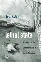 Lethal State: Historia kary śmierci w Karolinie Północnej - Lethal State: A History of the Death Penalty in North Carolina