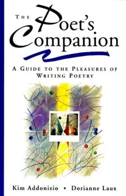 The Poet's Companion: Przewodnik po przyjemnościach pisania poezji - The Poet's Companion: A Guide to the Pleasures of Writing Poetry