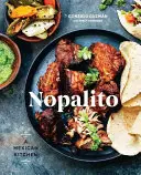 Nopalito: Kuchnia meksykańska [Książka kucharska] - Nopalito: A Mexican Kitchen [A Cookbook]