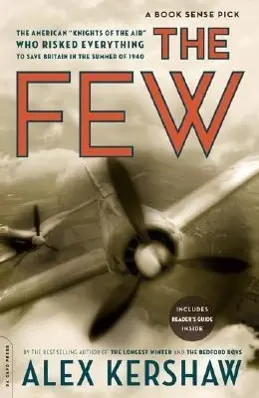 The Few: Amerykańscy rycerze lotnictwa, którzy zaryzykowali wszystko, by walczyć w Bitwie o Anglię - The Few: The American Knights of the Air Who Risked Everything to Fight in the Battle of Britain