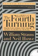 Czwarty zwrot: Co cykle historii mówią nam o kolejnym spotkaniu Ameryki z przeznaczeniem - The Fourth Turning: What the Cycles of History Tell Us about America's Next Rendezvous with Destiny