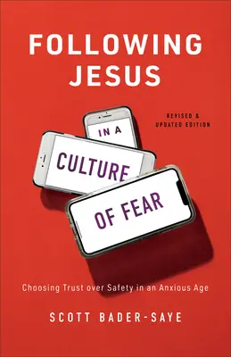 Podążanie za Jezusem w kulturze strachu: wybór zaufania zamiast bezpieczeństwa w niespokojnych czasach - Following Jesus in a Culture of Fear: Choosing Trust Over Safety in an Anxious Age