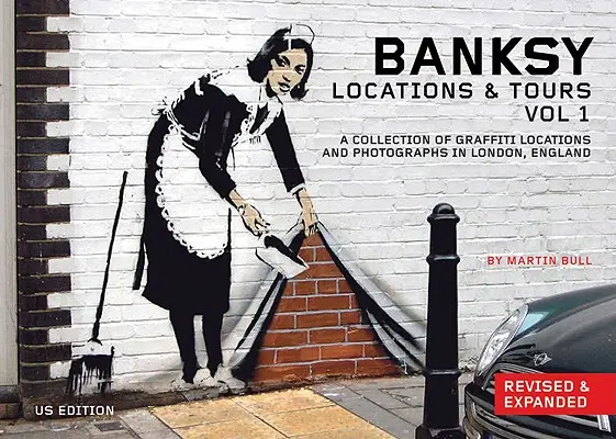 Banksy Locations and Tours Volume 1: Kolekcja lokalizacji i fotografii graffiti w Londynie, Anglia - Banksy Locations and Tours Volume 1: A Collection of Graffiti Locations and Photographs in London, England