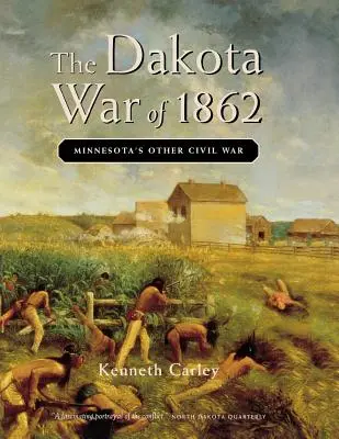 Wojna w Dakocie w 1862 roku: Inna wojna domowa w Minnesocie - The Dakota War of 1862: Minnesota's Other Civil War