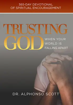 Zaufaj Bogu, gdy twój świat się rozpada, 1: 365-dniowa pobożność duchowej zachęty - Trusting God When Your World Is Falling Apart, 1: 365-Day Devotional of Spiritual Encouragement