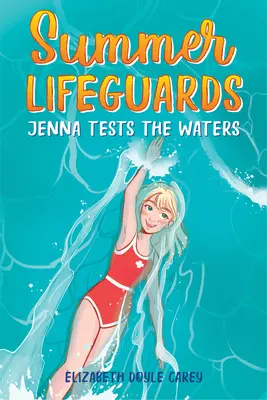 Letni ratownicy: Jenna testuje wody - Summer Lifeguards: Jenna Tests the Waters